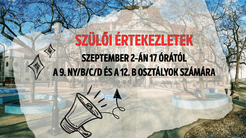 Szülői értekezlet 9.Ny/B/C/D és a 12. B osztályok számára